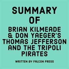 Cover image for Summary of Brian Kilmeade & Don Yaeger's Thomas Jefferson and the Tripoli Pirates