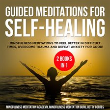 Imagen de portada para Guided Meditations for Self-Healing 2 Books in 1: Mindfulness Meditations to Feel Better in Difficul