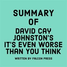 Cover image for Summary of David Cay Johnston's It's Even Worse Than You Think