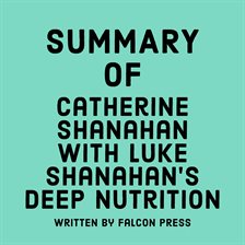 Cover image for Summary of Catherine Shanahan with Luke Shanahan's Deep Nutrition