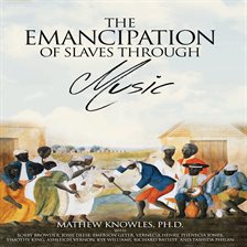 Cover image for The Emancipation of Slaves through Music
