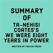 Cover image for Summary of Ta-Nehisi Coates's We Were Eight Years in Power