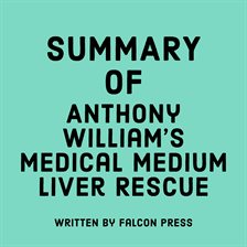Cover image for Summary of Anthony William's Medical Medium Liver Rescue