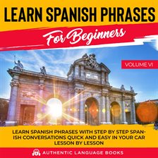 Cover image for Learn Spanish Phrases for Beginners, Volume VI