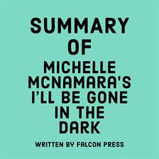 Cover image for Summary of Michelle McNamara's I'll Be Gone in the Dark
