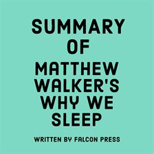 Cover image for Summary of Matthew Walker's Why We Sleep