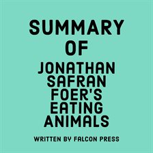 Cover image for Summary of Jonathan Safran Foer's Eating Animals
