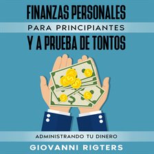 Cover image for Finanzas Personales Para Principiantes Y a Prueba de Tontos