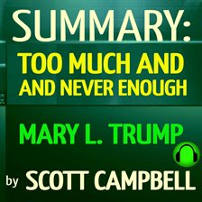 Cover image for Summary: Too Much and Never Enough by Mary L. Trump