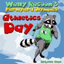 Cover image for Wally Raccoon's Farmyard Olympics Athletics Day