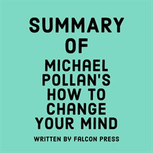 Cover image for Summary of Michael Pollan's How to Change Your Mind