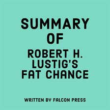 Cover image for Summary of Robert H. Lustig's Fat Chance