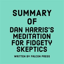 Cover image for Summary of Dan Harris's Meditation for Fidgety Skeptics
