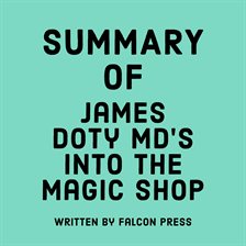 Cover image for Summary of James Doty MD's Into the Magic Shop