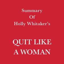 Cover image for Summary of Holly Whitaker's Quit Like a Woman