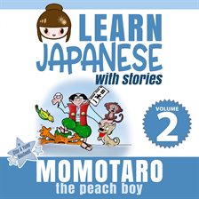 Cover image for Learn Japanese With Stories, Volume 2: Momotaro, the Peach Boy