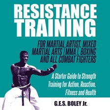 Imagen de portada para Resistance Training: For Martial Artist, Mixed Martial Arts (MMA), Boxing and All Combat Fighters