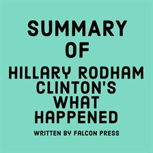 Cover image for Summary of Hillary Rodham Clinton's What Happened