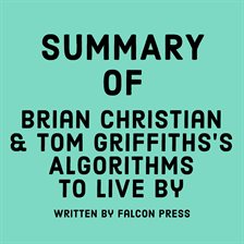 Cover image for Summary of Brian Christian & Tom Griffiths's Algorithms to Live By