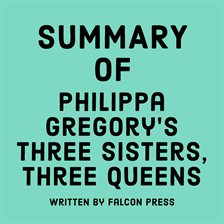Cover image for Summary of Philippa Gregory's Three Sisters, Three Queens