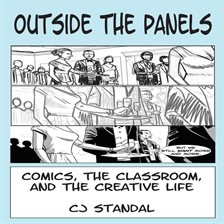 Cover image for Outside the Panels: Comics, the Classroom, and the Creative Life