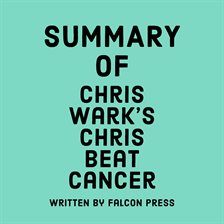 Cover image for Summary of Chris Wark's Chris Beat Cancer