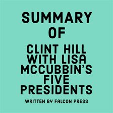 Cover image for Summary of Clint Hill with Lisa McCubbin's Five Presidents