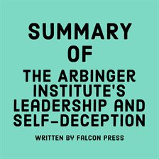 Cover image for Summary of The Arbinger Institute's Leadership and Self-Deception