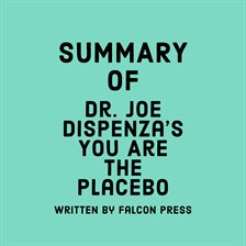 Cover image for Summary of Dr. Joe Dispenza's You Are the Placebo