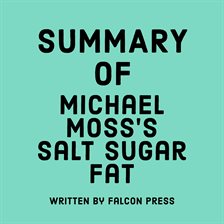 Cover image for Summary of Michael Moss's Salt Sugar Fat