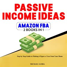 Cover image for Passive Income Ideas & Amazon FBA - 2 Books In 1