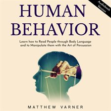 Cover image for Human Behavior: Learn how to Read People through Body Language and to Manipulate them with the Art