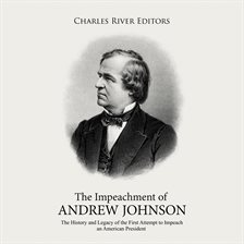 Cover image for The Impeachment of Andrew Johnson: The History and Legacy of the First Attempt to Impeach an Amer