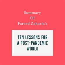 Cover image for Summary of Fareed Zakaria's Ten Lessons for a Post-Pandemic World