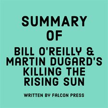 Cover image for Summary of Bill O'Reilly & Martin Dugard's Killing the Rising Sun