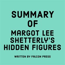 Cover image for Summary of Margot Lee Shetterly's Hidden Figures