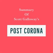 Cover image for Summary of Scott Galloway's Post Corona