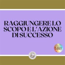 Raggiungere Lo Scopo E L'azione Di Successo Raggiungere Lo Scopo E L'azione Di Successo