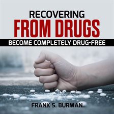 Cover image for Recovering From Drugs: Become Completely Drug-Free