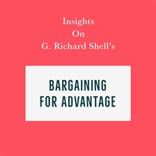 Cover image for Insights on G. Richard Shell's Bargaining for Advantage