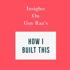 Cover image for Insights on Guy Raz's How I Built This