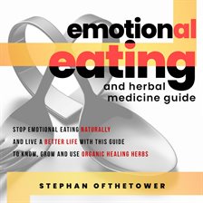 Imagen de portada para Emotional Eating and Herbal Medicine Guide