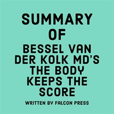 Cover image for Summary of Bessel van der Kolk MD's The Body Keeps the Score