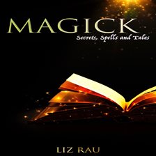 Imagen de portada para Magick: Secrets, Spells and Tales