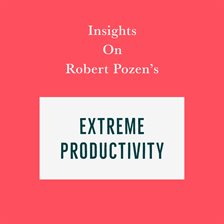 Cover image for Insights on Robert Pozen's Extreme Productivity