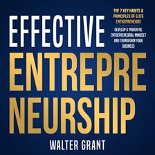 Cover image for Effective Entrepreneurship: The 7 Key Habits & Principles of Elite Entrepreneurs