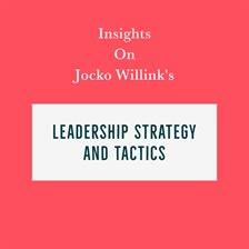 Cover image for Insights on Jocko Willink's Leadership Strategy and Tactics