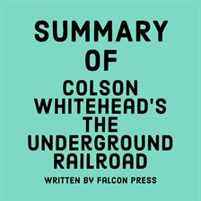 Cover image for Summary of Colson Whitehead's The Underground Railroad
