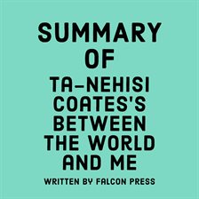 Cover image for Summary of Ta-Nehisi Coates's Between the World and Me