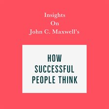 Cover image for Insights on John C. Maxwell's How Successful People Think